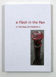 A Flash in the Pan or Walking with Duchamp - 1